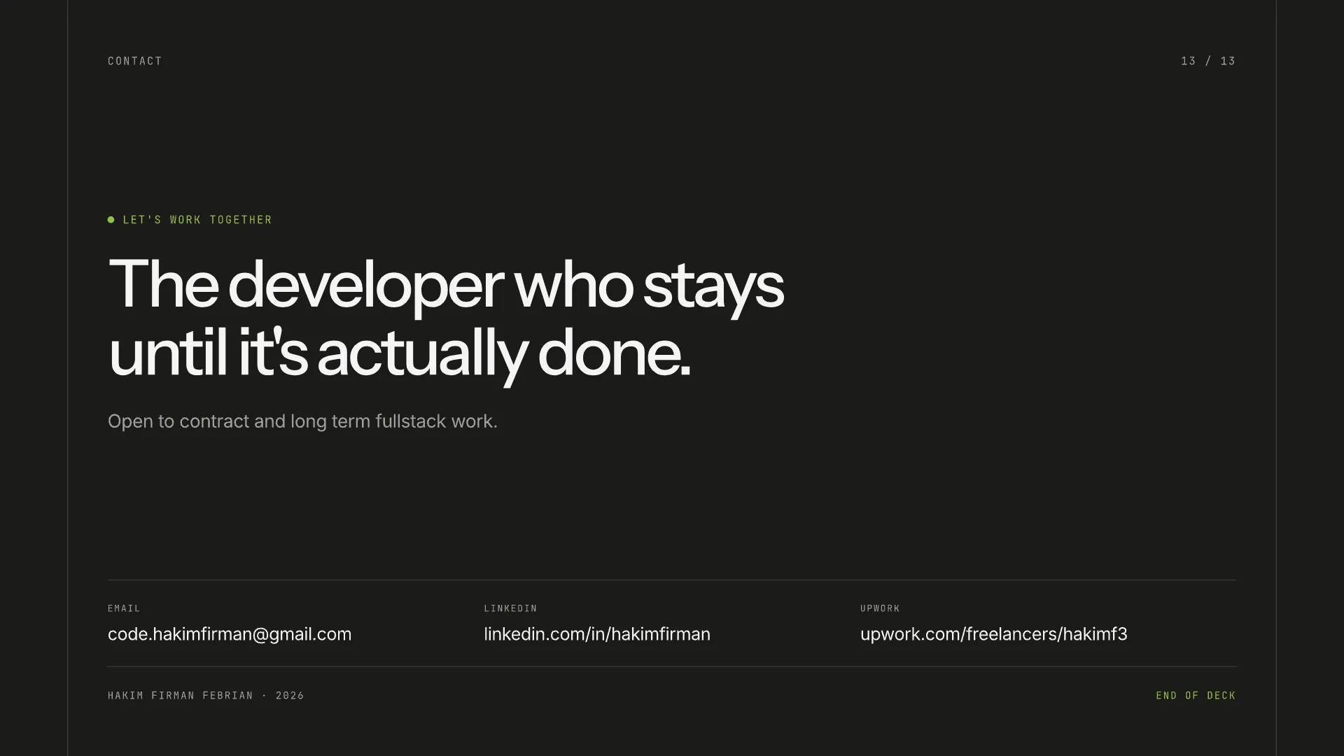 Slide 13: The developer who stays until it's actually done.. Open to contract and long-term fullstack work.